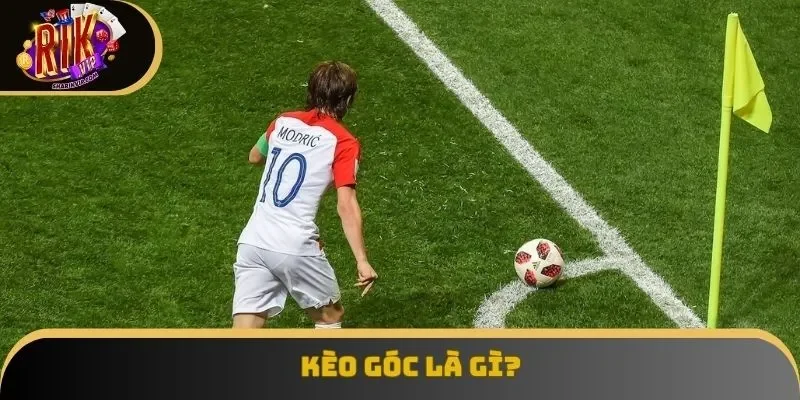 Định nghĩa về kèo góc là gì? Điều ai cũng phải nắm rõ